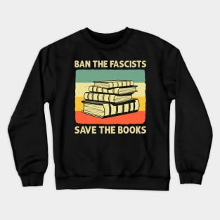 Ban The Fascists Save The Books Retro Crewneck Sweatshirt